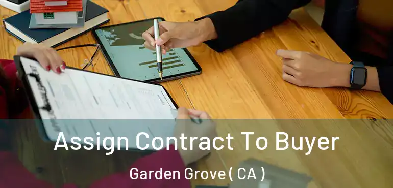  Assign Contract To Buyer Garden Grove ( CA )
