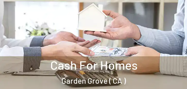  Cash For Homes Garden Grove ( CA )