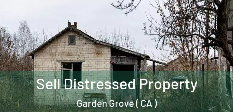  Sell Distressed Property Garden Grove ( CA )