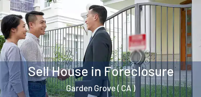  Sell House in Foreclosure Garden Grove ( CA )