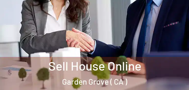  Sell House Online Garden Grove ( CA )