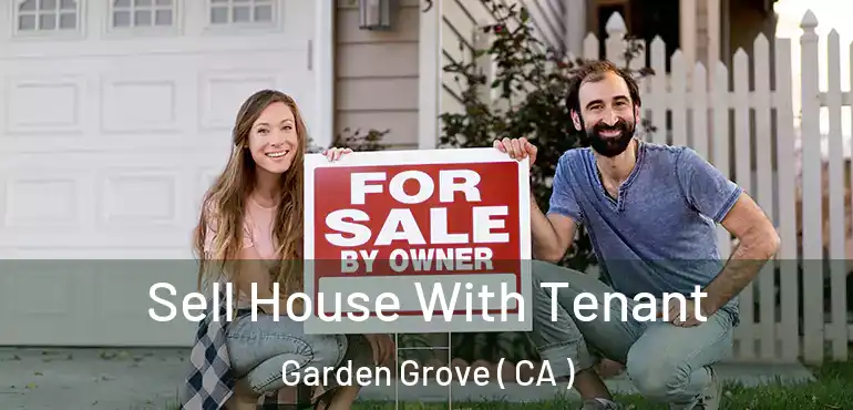  Sell House With Tenant Garden Grove ( CA )