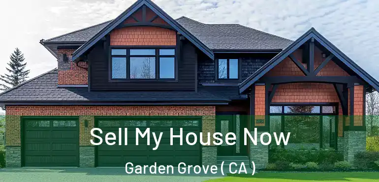  Sell My House Now Garden Grove ( CA )