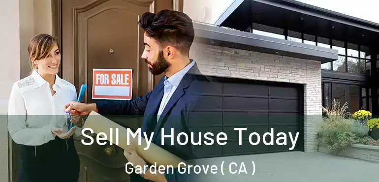  Sell My House Today Garden Grove ( CA )