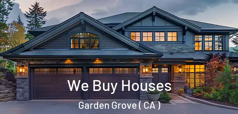  We Buy Houses Garden Grove ( CA )