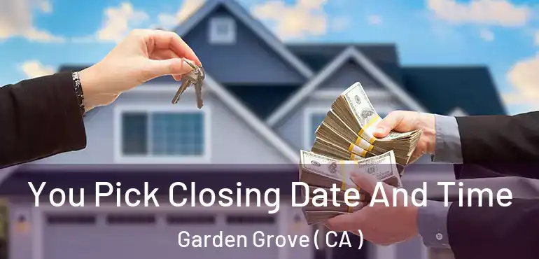  You Pick Closing Date And Time Garden Grove ( CA )